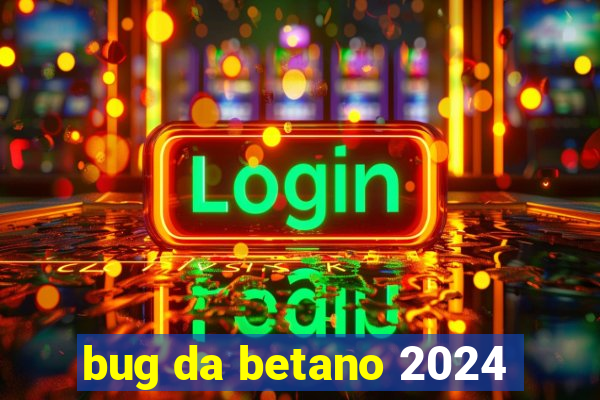 bug da betano 2024